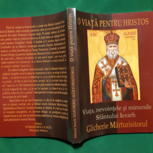 O Viață pentru Hristos - Viata Sfantului Ierarh Glicherie Marturisitorul de la Slatioara